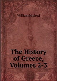 The History of Greece, Volumes 2-3