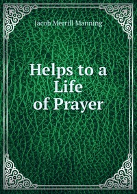 Helps to a Life of Prayer