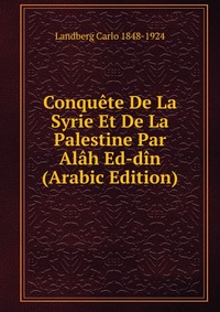 Conquete De La Syrie Et De La Palestine Par Alah Ed-din (Arabic Edition)