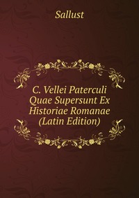 C. Vellei Paterculi Quae Supersunt Ex Historiae Romanae (Latin Edition)