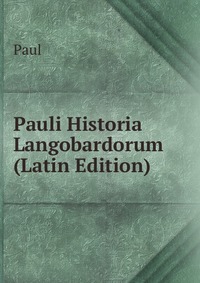 Pauli Historia Langobardorum (Latin Edition)