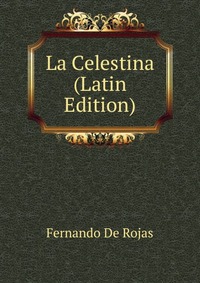 La Celestina (Latin Edition)