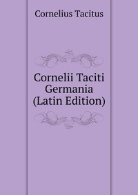 Cornelii Taciti Germania (Latin Edition)