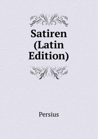 Satiren (Latin Edition)