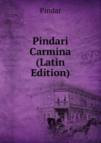 Pindari Carmina (Latin Edition)