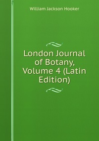 London Journal of Botany, Volume 4 (Latin Edition)