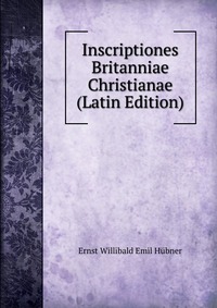 Inscriptiones Britanniae Christianae (Latin Edition)