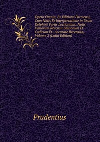 Opera Omnia, Ex Editione Parmensi, Cum Notis Et Interpretatione in Usum Delphini Variis Lectionibus, Notis Variorum Recensu Editionum Et Codicum Et . Accurate Recensita, Volume 2 (Latin Editi