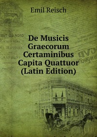 De Musicis Graecorum Certaminibus Capita Quattuor (Latin Edition)