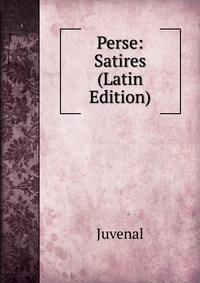 Perse: Satires (Latin Edition)