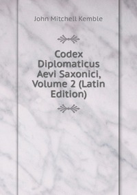 Codex Diplomaticus Aevi Saxonici, Volume 2 (Latin Edition)