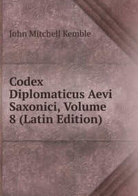 Codex Diplomaticus Aevi Saxonici, Volume 8 (Latin Edition)