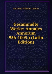 Gesammelte Werke: Annales Annorum 956-1005.) (Latin Edition)