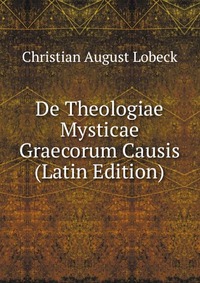 De Theologiae Mysticae Graecorum Causis (Latin Edition)