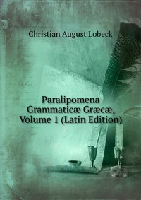 Paralipomena Grammatic? Gr?c?, Volume 1 (Latin Edition)