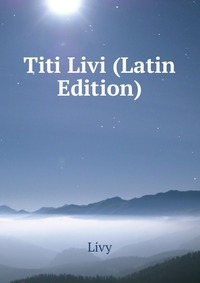 Titi Livi (Latin Edition)