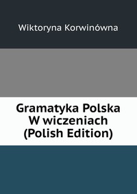 Gramatyka Polska W wiczeniach (Polish Edition)