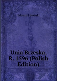 Unia Brzeska, R. 1596 (Polish Edition)