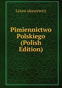 Pimiennictwo Polskiego (Polish Edition)