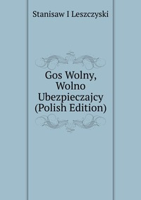 Gos Wolny, Wolno Ubezpieczajcy (Polish Edition)