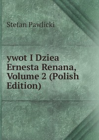 ywot I Dziea Ernesta Renana, Volume 2 (Polish Edition)