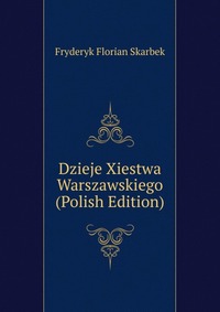 Dzieje Xiestwa Warszawskiego (Polish Edition)