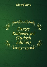 Osszes Koltemenyei (Turkish Edition)