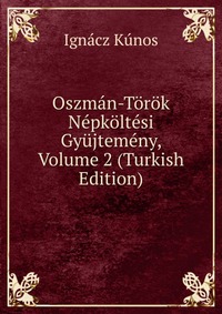 Oszman-Torok Nepkoltesi Gyujtemeny, Volume 2 (Turkish Edition)