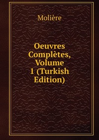 Oeuvres Completes, Volume 1 (Turkish Edition)