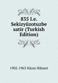 835 I.e. Sekizyuzotuzbe satir (Turkish Edition)