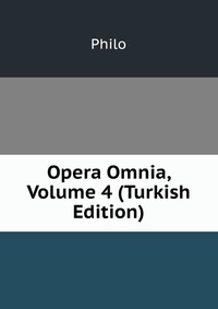 Opera Omnia, Volume 4 (Turkish Edition)