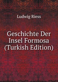 Geschichte Der Insel Formosa (Turkish Edition)