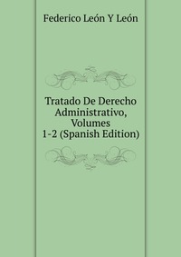 Tratado De Derecho Administrativo, Volumes 1-2 (Spanish Edition)