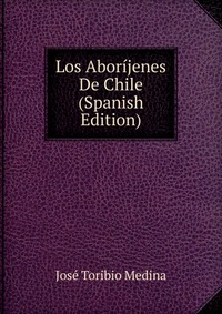 Los Aborijenes De Chile (Spanish Edition)