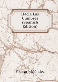 Hacia Las Cumbres (Spanish Edition)