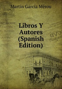 Libros Y Autores (Spanish Edition)