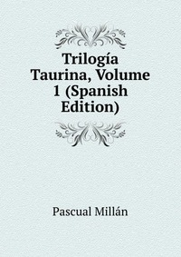 Trilogia Taurina, Volume 1 (Spanish Edition)