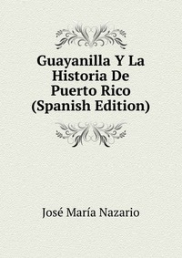 Guayanilla Y La Historia De Puerto Rico (Spanish Edition)