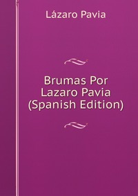 Brumas Por Lazaro Pavia (Spanish Edition)