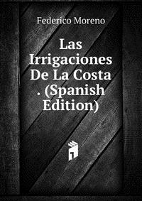 Las Irrigaciones De La Costa . (Spanish Edition)