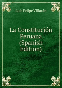 La Constitucion Peruana (Spanish Edition)