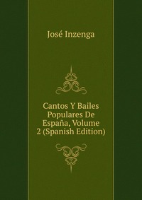 Cantos Y Bailes Populares De Espana, Volume 2 (Spanish Edition)