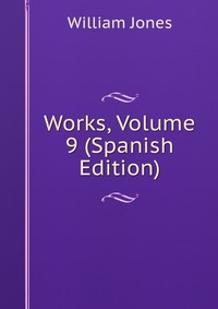 Works, Volume 9 (Spanish Edition)