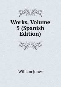 Works, Volume 5 (Spanish Edition)