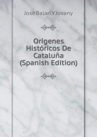 Origenes Historicos De Cataluna (Spanish Edition)