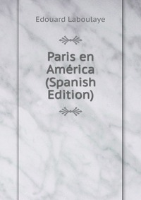 Paris en America (Spanish Edition)