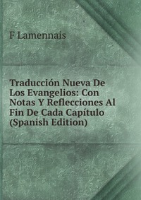 Traduccion Nueva De Los Evangelios: Con Notas Y Reflecciones Al Fin De Cada Capitulo (Spanish Edition)