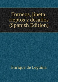 Torneos, jineta, rieptos y desafios (Spanish Edition)