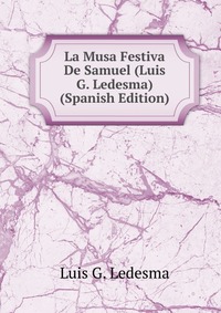 La Musa Festiva De Samuel (Luis G. Ledesma) (Spanish Edition)