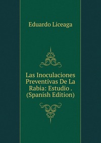 Las Inoculaciones Preventivas De La Rabia: Estudio . (Spanish Edition)